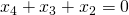 x_4 + x_3 + x_2 = 0