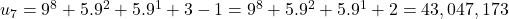u_7 &= 9^8 + 5 . 9^2 + 5 . 9^1 + 3 - 1 = 9^8 + 5 . 9^2 + 5 . 9^1 + 2 = 43,047,173