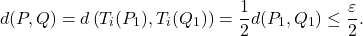 \[d(P,Q) = d\left(T_i(P_1), T_i(Q_1)\right) = \frac{1}{2} d(P_1, Q_1) \leq \frac{\varepsilon}{2}.\]