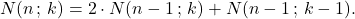 \[N(n\,;\,k) = 2 \cdot N(n-1\,;\,k) + N(n-1\,;\,k-1).\]