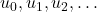 u_0, u_1, u_2, \ldots