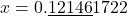x = 0.\underline{12146}1722