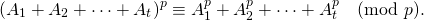 \[(A_1+A_2+\cdots+A_t)^p\equiv A_1^p+A_2^p+\cdots+A_t^p \pmod p.\]