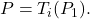 P=T_i(P_1).