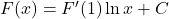 F(x) = F'(1) \ln x + C