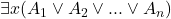 \exists x(A_1\vee A_2 \vee ... \vee A_n)