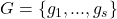 G = \{ g_1 , ... , g_s \}