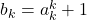 b_k = a_k^k + 1