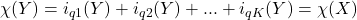 \chi(Y ) = i_{q1}(Y ) + i_{q2} (Y ) + . . . + i_{qK}(Y ) = \chi(X)