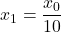 x_1 = \dfrac{x_0}{10}