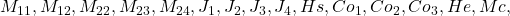 M_{11}, M_{12}, M_{22}, M_{23}, M_{24}, J_1, J_2, J_3, J_4, Hs,  Co_1, Co_2, Co_3, He, Mc,