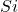 Si