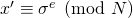 x'\equiv \sigma^e \pmod{N}