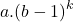 a.{(b-1)}^k