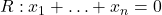 R : x_1 + \ldots + x_n = 0