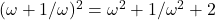 (\omega+1/\omega)^2=\omega^2+1/\omega^2+2