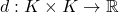 d:K\times K\to\mathbb{R}