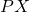 PX