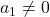 a_1 \neq 0