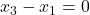 x_3 -x_1 = 0