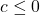 c\leq 0