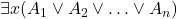 \exists x (A_1 \vee A_2 \vee \ldots \vee A_n)