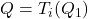 Q=T_i(Q_1)