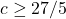 c\geq 27/5