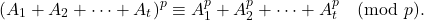 \[(A_1+A_2+\cdots+A_t)^p\equiv A_1^p+A_2^p+\cdots+A_t^p \pmod p.\]
