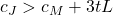 c_J > c_M + 3tL