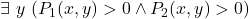 \exists\ y\ (P_1(x,y)>0\wedge P_2(x,y)>0)