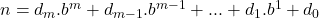 n = d_m . {b^m} + d_{m-1} . b^{m-1} + ... + d_1 . b^1 + d_0