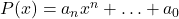 P(x) = a_n x^n + \ldots + a_0