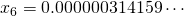 x_6=0.000000314159\cdots