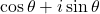 \cos\theta + i\sin\theta