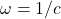 \omega=1/c