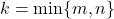 k = \min\{m,n\}