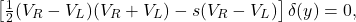 \[\left[\tfrac12 (V_R-V_L)(V_R+V_L) -s(V_R-V_L)\right]\delta(y)=0,\]