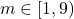 m \in [ 1 , 9 )