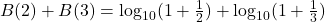 \[B(2) + B(3) = \log_{10}(1+\tfrac{1}{2}) + \log_{10}(1+\tfrac{1}{3})\]