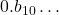 0.b_{10}\ldots