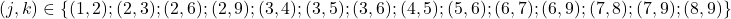 \[(j,k)\in\{(1,2);(2,3);(2,6);(2,9);(3,4);(3,5);(3,6);(4,5);(5,6);(6,7);(6,9);(7,8);(7,9);(8,9)\}\]