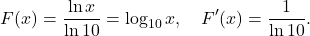 \[F(x) = \frac{\ln x}{\ln 10} = \log_{10} x, \quad F'(x) = \frac{1}{\ln 10}.\]