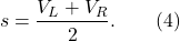 \[s = \frac{V_L + V_R}{2}. \qquad (4)\]