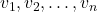 v_1, v_2, \ldots, v_n