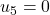 u_5=0