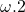 \omega . 2