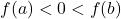 f(a)<0<f(b)