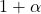 1 + \alpha
