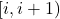 [i, i + 1)